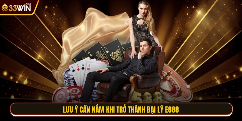 Lưu ý cần nắm khi trở thành đại lý E888